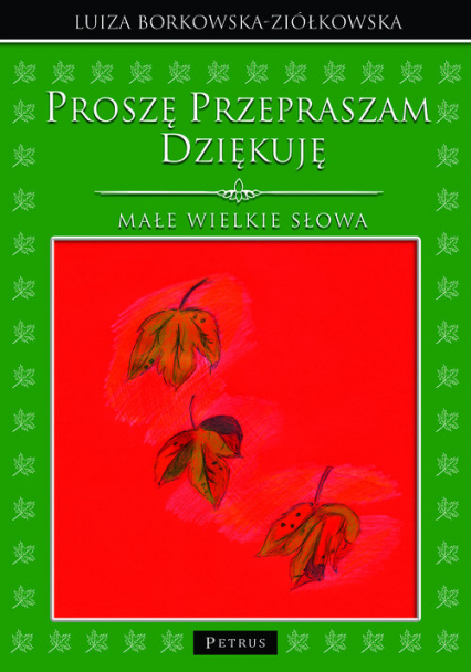 Proszę Przepraszam Dziękuję Małe wielkie słowa - Borkowska-Ziółkowska Luiza | okładka