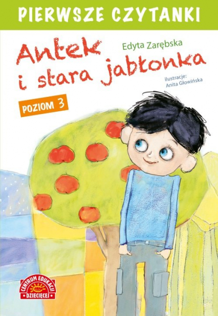 Pierwsze czytanki Antek i stara jabłonka - Edyta Zarębska | okładka