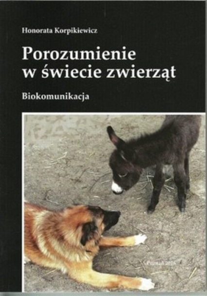 Porozumienie w świecie zwierząt Biokomunikacja - Honorata Korpikiewicz | okładka