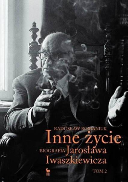 Inne życie Biografia Jarosława Iwaszkiewicza Tom 2 - Radosław Romaniuk | okładka