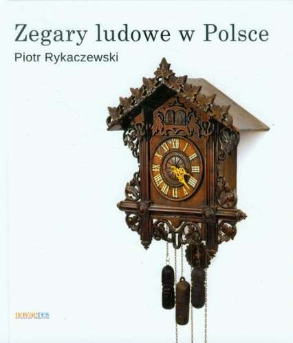 Zegary ludowe w Polsce - Piotr Rykaczewski | okładka