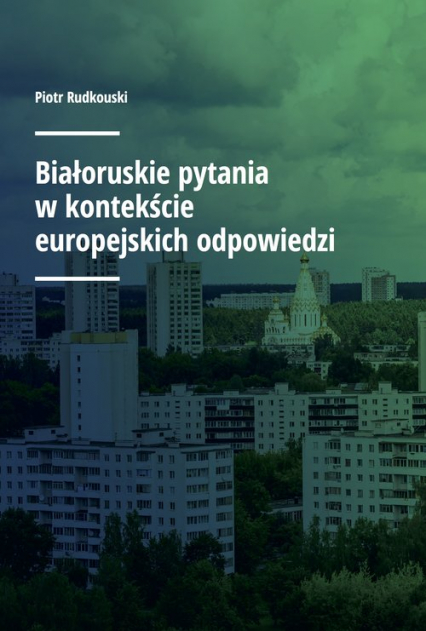 Białoruskie pytania w kontekście europejskich odpowiedzi - Piotr Rudkouski | okładka