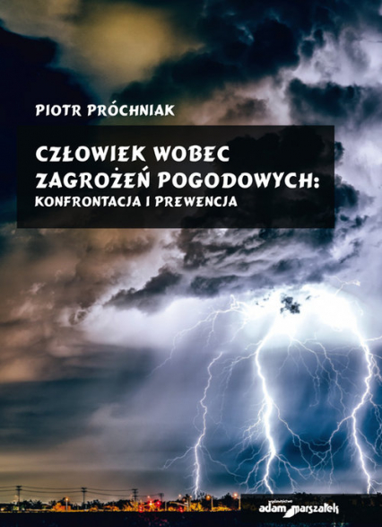 Człowiek wobec zagrożeń pogodowych konfrontacja i prewencja - Piotr Próchniak | okładka