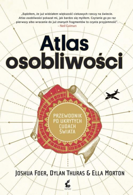 Atlas osobliwości Przewodnik po ukrytych cudach świata - Morton Ella, Thuras Dylan | okładka