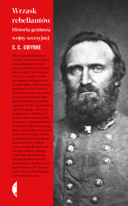 Wrzask rebeliantów Historia geniusza wojny secesyjnej - S. C. Gwynne | okładka