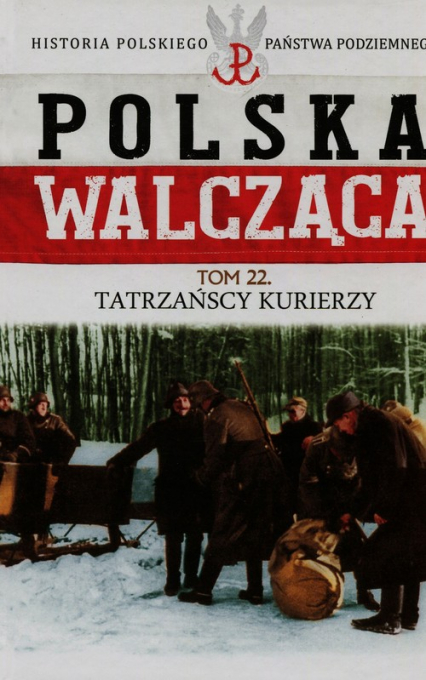 Polska Walcząca Tom 22 Tatrzańscy kurierzy - Grzegorz Rutkowski | okładka