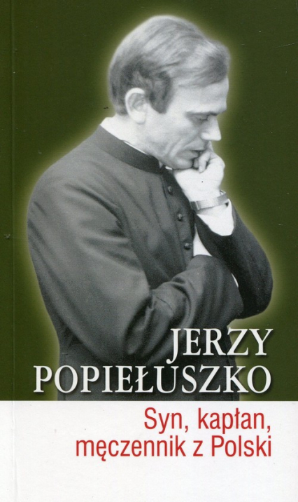 Jerzy Popiełuszko Syn kapłan męczennik z Polski - Burgoński Piotr | okładka