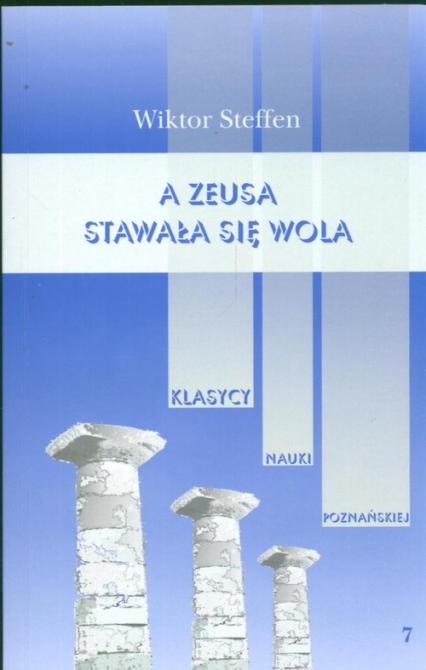 A Zeusa stawała się wola Z badań nad literaturą grecką - Wiktor Steffen | okładka