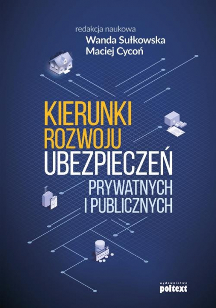Kierunki rozwoju ubezpieczeń prywatnych i publicznych - Cycoń Maciej, red.nauk. Wanda Sułkowska | okładka