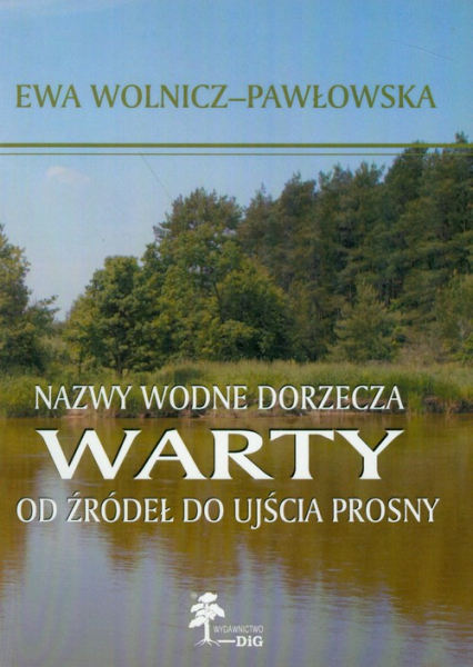 Nazwy wodne dorzecza Warty od źródeł do ujścia Prosny - Ewa Wolnicz-Pawłowska | okładka