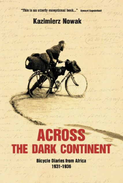 Across The Dark Continent Bicycle Diaries from Africa 1931-1936 - Jolanta Nowaczyk | okładka