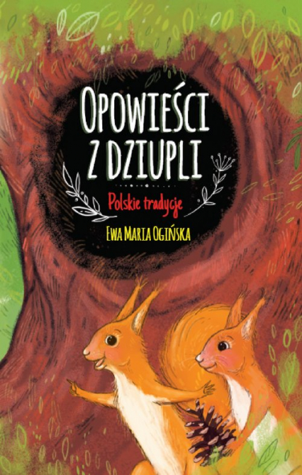 Opowieści z dziupli Polskie tradycje - Ogińska Ewa Maria | okładka
