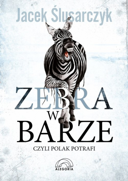 Zebra w barze czyli Polak potrafi - Jacek Ślusarczyk | okładka