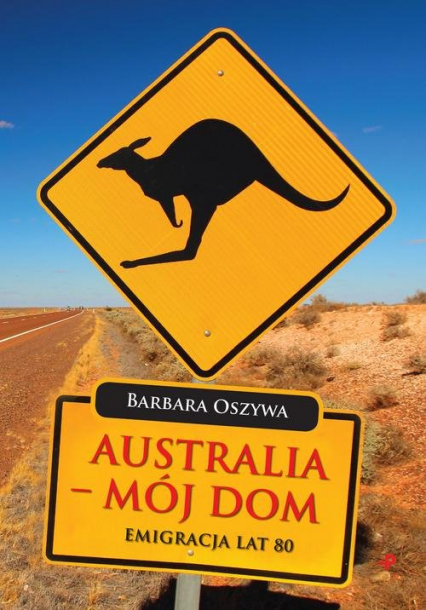 Australia - mój dom - Barbara Oszywa | okładka