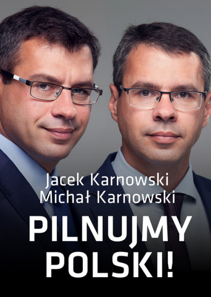 Pilnujmy Polski - Karnowski Jacek | okładka