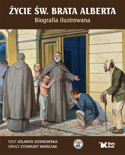 Życie św. Brata Alberta Biografia ilustrowana - Sosnowska Jolanta | okładka