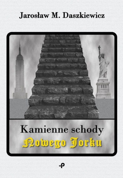 Kamienne schody Nowego Jorku - Daszkiewicz Jarosław M. | okładka