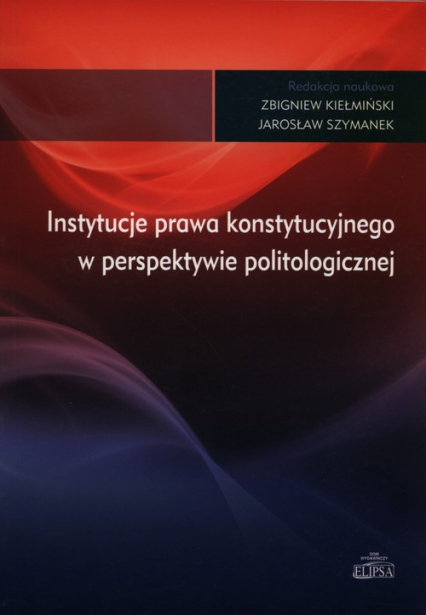 Instytucje prawa konstytucyjnego w perspektywie politologicznej - Zbigniew Kiełmiński | okładka