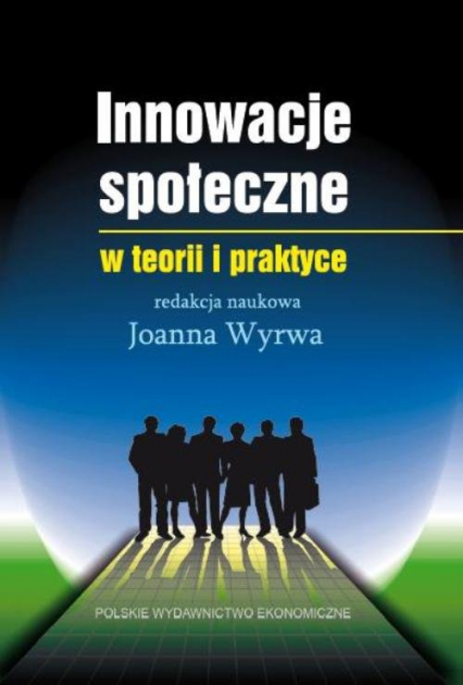 Innowacje społeczne w teorii i praktyce - Joanna Wyrwa | okładka