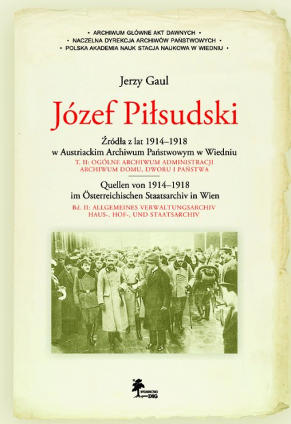 Józef Piłsudski Źródła z lat 1914-1918 w Austriackim Archiwum Państwowym w Wiedniu - Gaul Jerzy | okładka