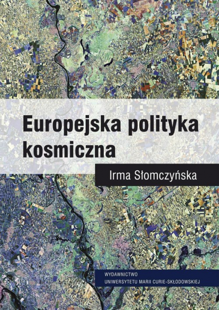 Europejska polityka kosmiczna - Irma Słomczyńska | okładka