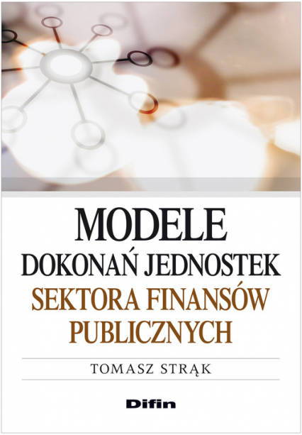 Modele dokonań jednostek sektora finansów publicznych - Strąk Tomasz | okładka