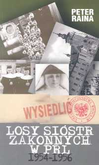 Losy sióstr zakonnych w PRL 1954-1956 - Peter Raina | okładka