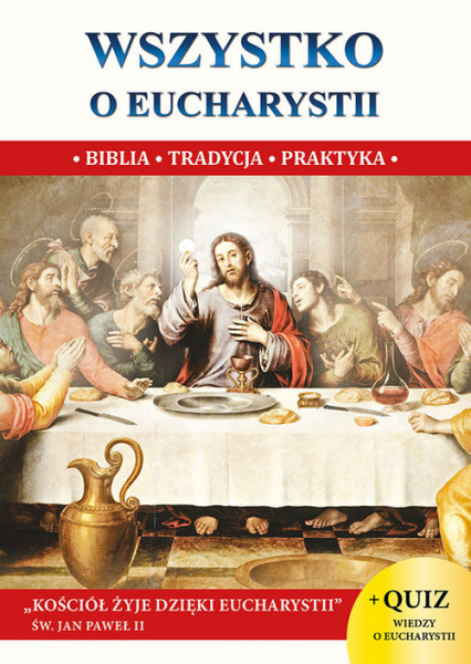 Wszystko o Eucharystii Biblia Tradycja Praktyka - Jacek Molka | okładka