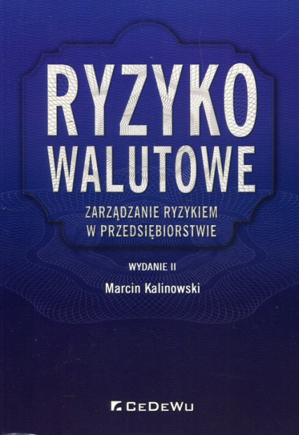 Ryzyko walutowe Zarządzanie ryzykiem w przedsiębiorstwie - Marcin Kalinowski | okładka