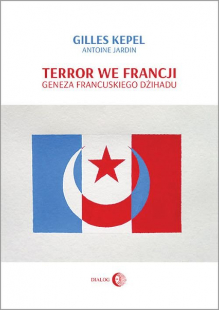 Terror we Francji Geneza francuskiego dżihadu - Jardin Antoine | okładka