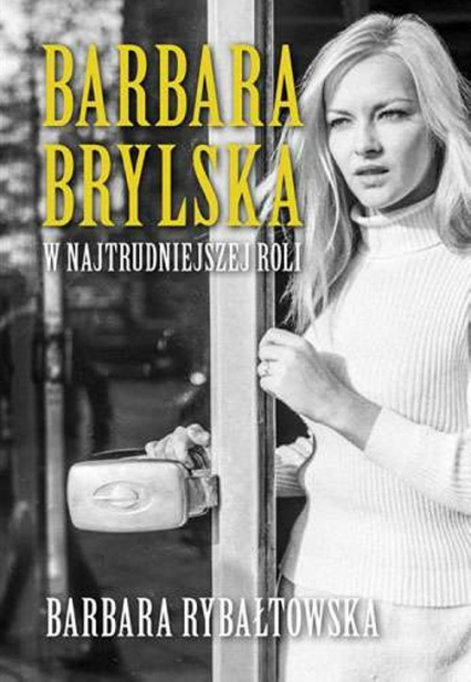 Barbara Brylska w najtrudniejszej roli - Barbara Rybałtowska | okładka