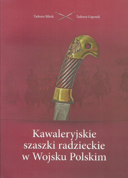 Kawaleryjskie szaszki radzieckie w Wojsku Polskim - Bilnik Tadeusz, Gaponik Tadeusz | okładka