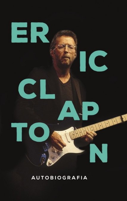 Eric Clapton Autobiografia - Eric Clapton | okładka