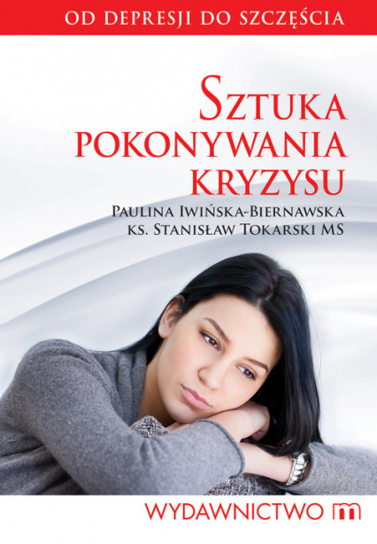 Sztuka pokonywania kryzysu - Iwińska-Biernawska Paulina, Tokarski Stanisław | okładka