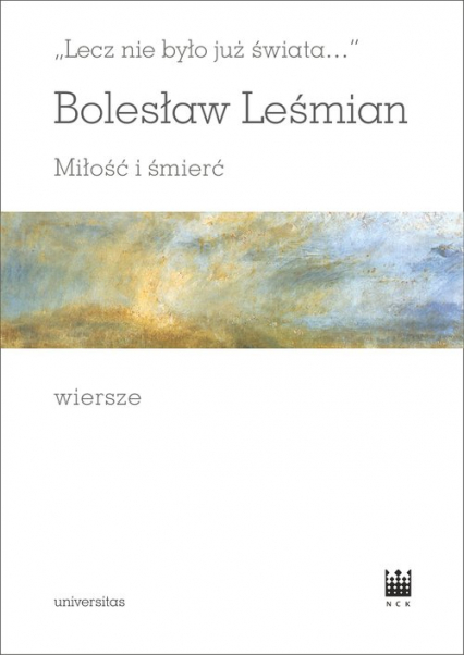 Lecz nie było już świata Miłość i śmierć Wiersze - Bolesław 	Leśmian | okładka