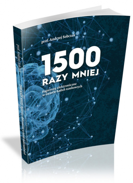 1500 razy mniej Papierosy elektroniczne w świetle badań naukowych - Andrzej Sobczak | okładka