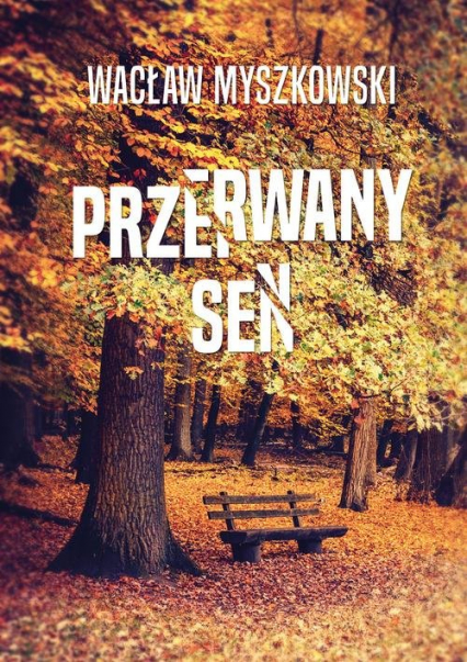 Przerwany sen - Wacław Myszkowski | okładka