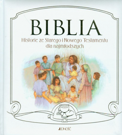 Biblia Historie ze Starego i Nowego Testamentu dla najmłodszych -  | okładka