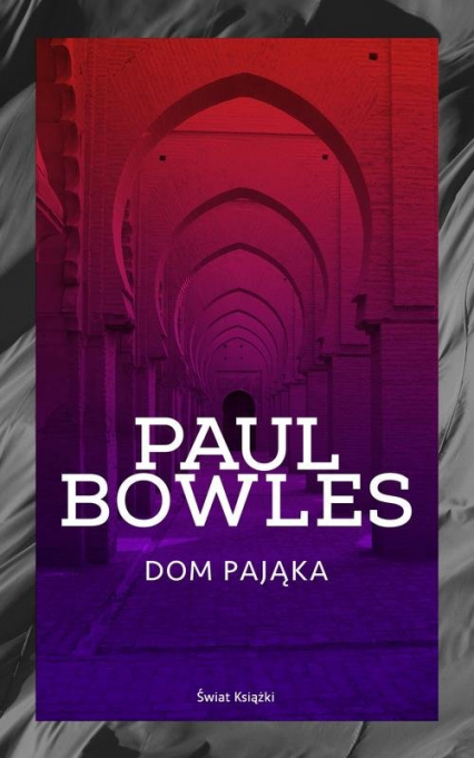 Dom pająka - Paul  Bowles | okładka