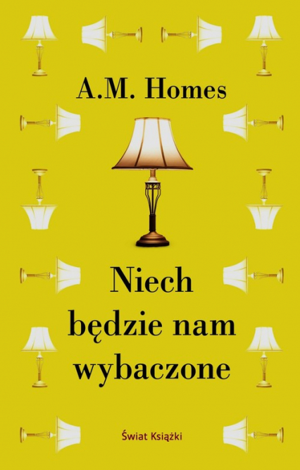 Niech będzie nam wybaczone - A.M. Homes | okładka