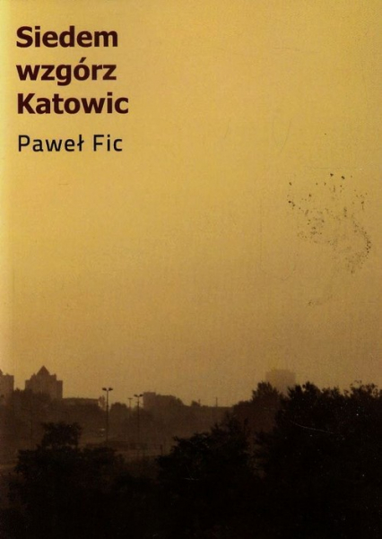 Siedem wzgórz Katowic - Paweł Fic | okładka