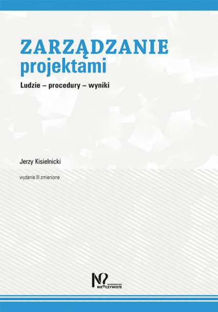 Zarządzanie projektami Ludzie – procedury – wyniki - Jerzy Kisielnicki | okładka