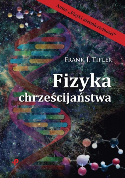 Fizyka chrześcijaństwa - Tipler Frank J. | okładka