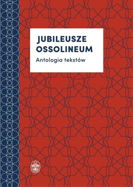 Jubileusze Ossolineum Antologia tekstów -  | okładka
