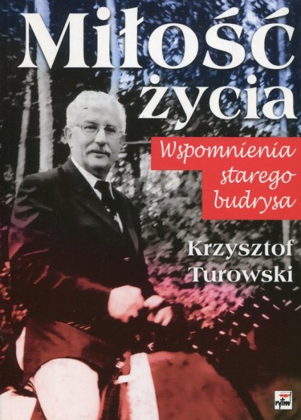 Miłość życia Wspomnienia stergo budrysa - Krzysztof Turowski | okładka