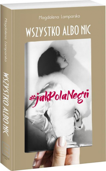 Wszystko albo nic #jak Pola Negri - Magdalena Lamperska | okładka