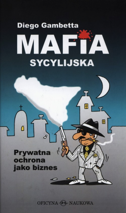 Mafia sycylijska Prywatna ochrona jako biznes - Diego Gambetta | okładka