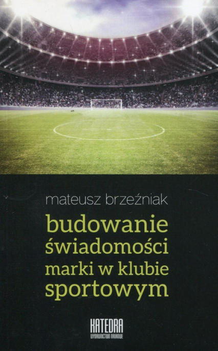 Budowanie świadomości marki w klubie sportowym - Mateusz Brzeźniak | okładka