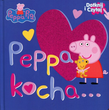 Świnka Peppa Dotknij i czytaj Peppa kocha... -  | okładka