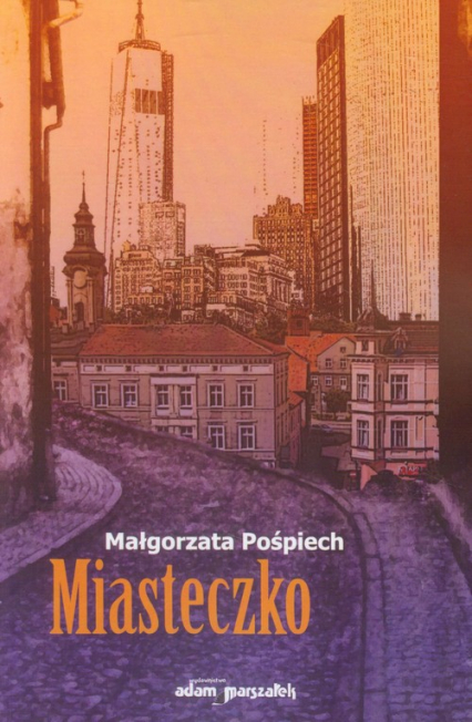 Miasteczko - Małgorzata Pośpiech | okładka